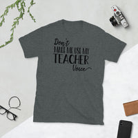 Don't Make Me Use My Teacher Voice Softstyle Unisex Tee