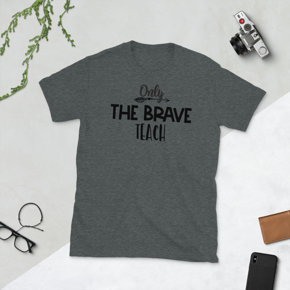 Only The Brave Teach Softstyle Unisex Tee