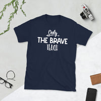 Only The Brave Teach Softstyle Unisex Tee