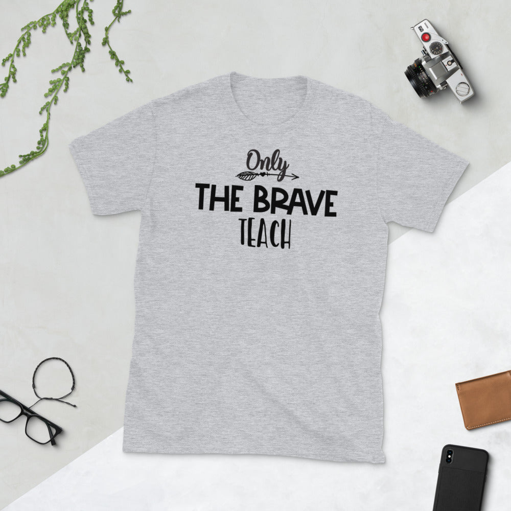 Only The Brave Teach Softstyle Unisex Tee