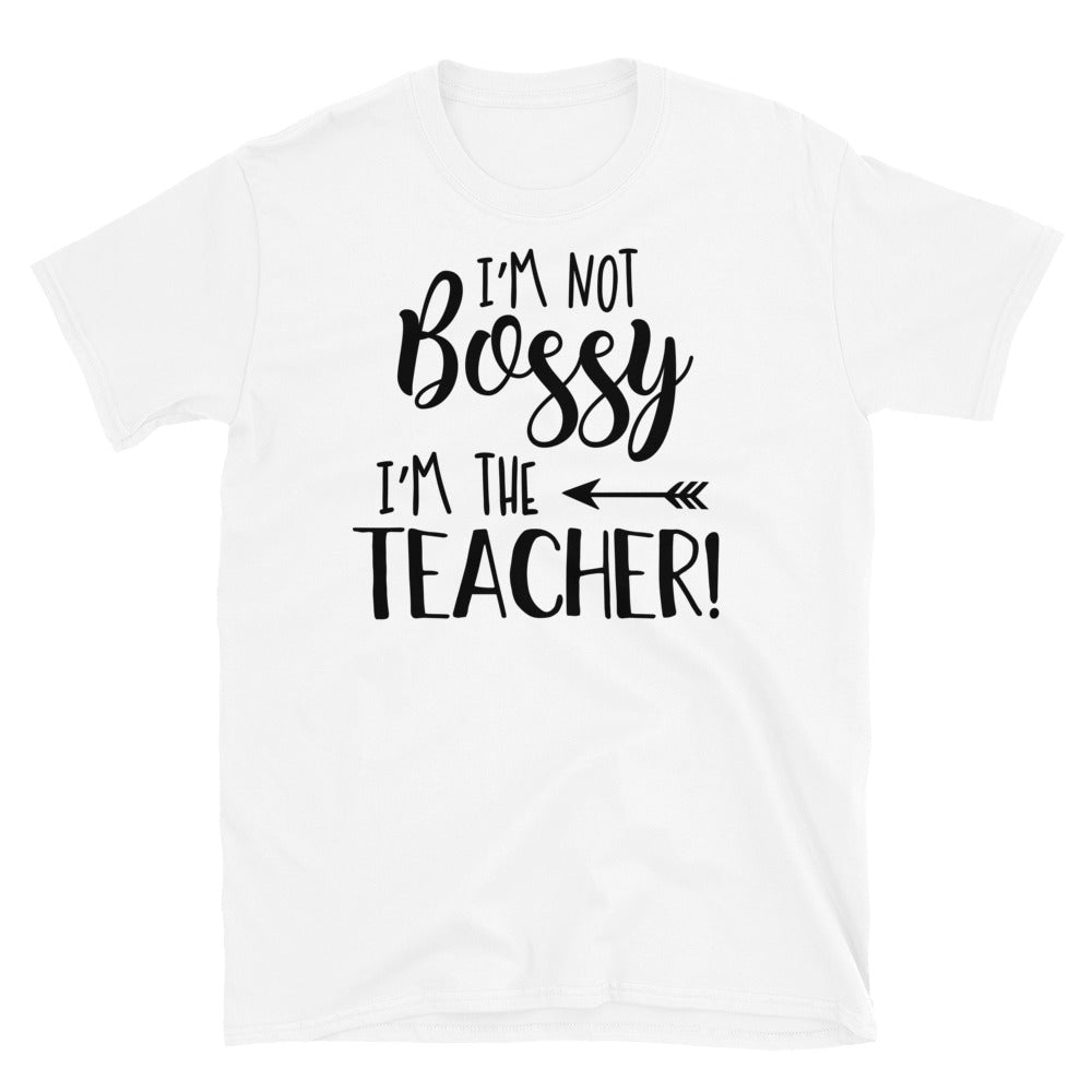 I'm Not Bossy I'm The Teacher! Softstyle Unisex Tee