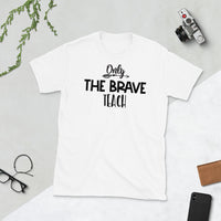 Only The Brave Teach Softstyle Unisex Tee
