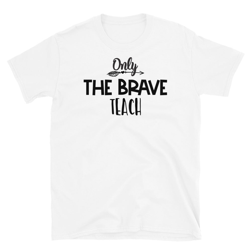 Only The Brave Teach Softstyle Unisex Tee