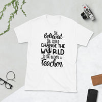 She Believed She Could Change The World So She Became A Teacher Softstyle Unisex Tee
