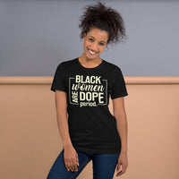 Black Women Are Dope Period Premium Soft Unisex Tee