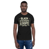 Black Women Are Dope Period Premium Soft Unisex Tee