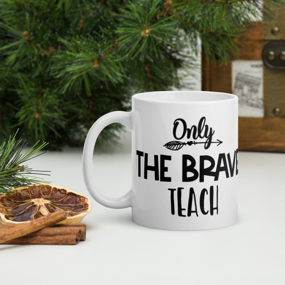 Only The Brave Teach Glossy Mug