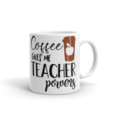 Coffee Gives Me Teacher Powers Glossy Mug