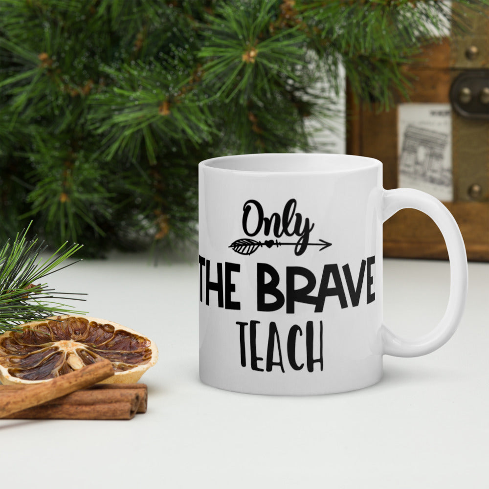 Only The Brave Teach Glossy Mug