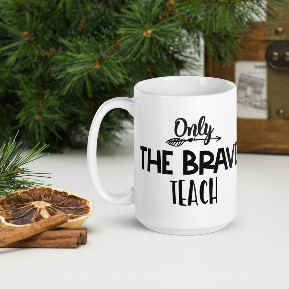 Only The Brave Teach Glossy Mug