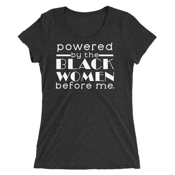 Powered By Black Women Before Me Women's Tri-Blend Tee