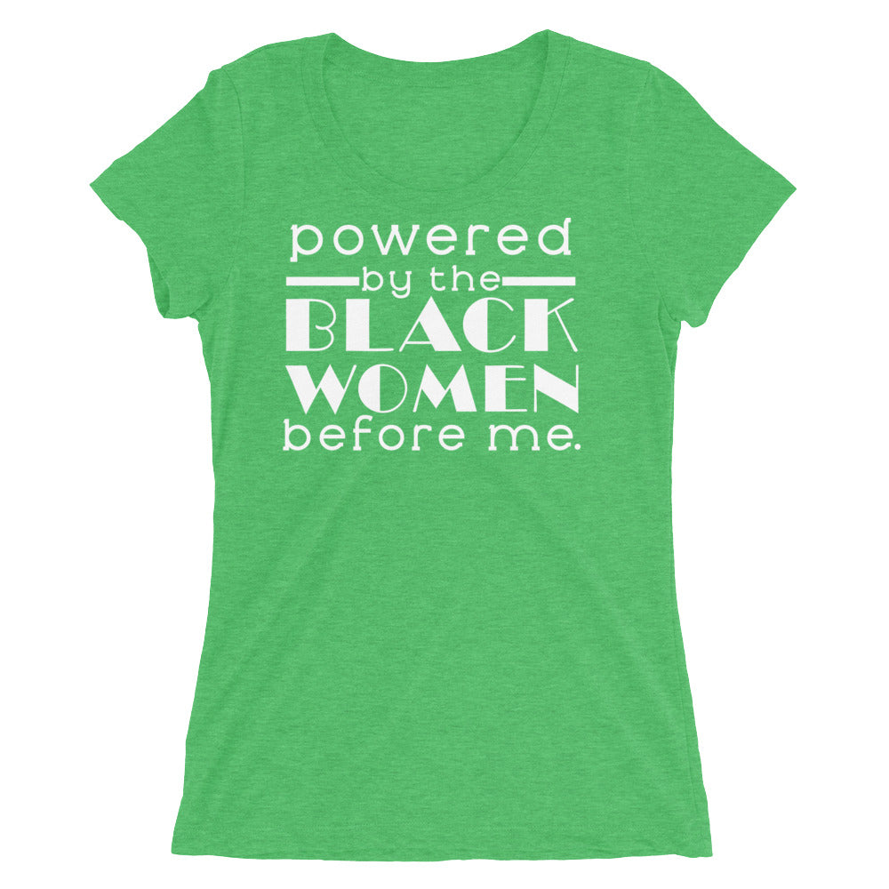 Powered By Black Women Before Me Women's Tri-Blend Tee